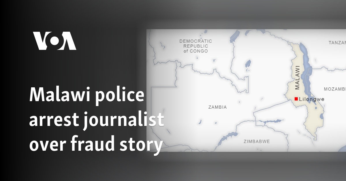 Malawi police arrest journalist over fraud story